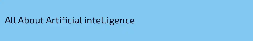 All About Artificial intelligence
